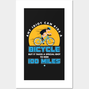 It takes a special idiots to ride 100 miles Gift Posters and Art